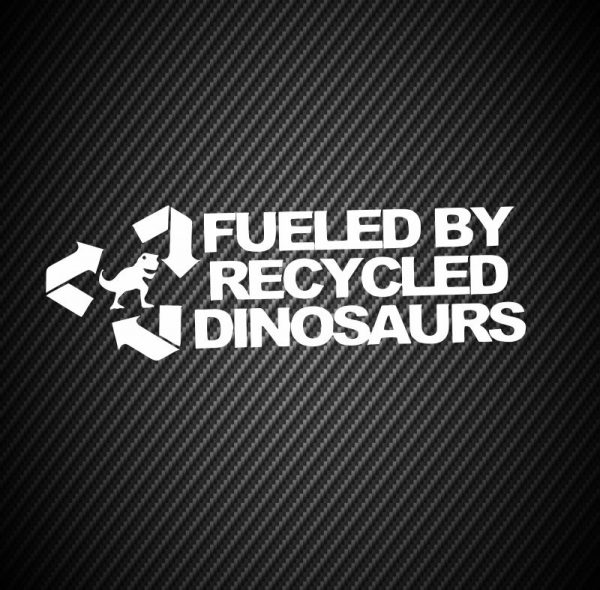 Fueled by recycled dinosaurs