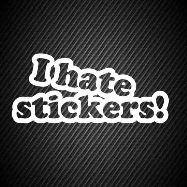 Sticker I hate stickers!