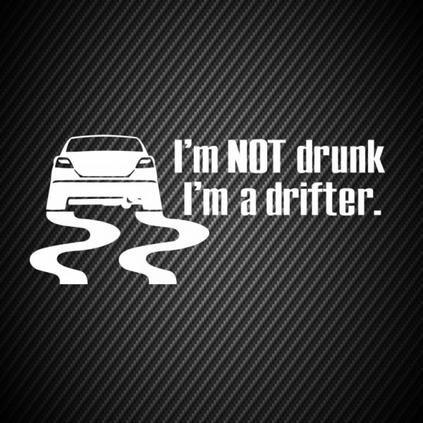 Sticker I`m not drunk I`m a drifter
